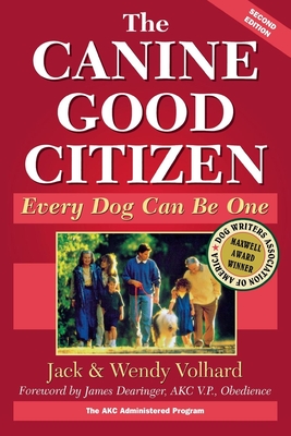 The Canine Good Citizen: Every Dog Can Be One - Volhard, Jack, and Volhard, Wendy