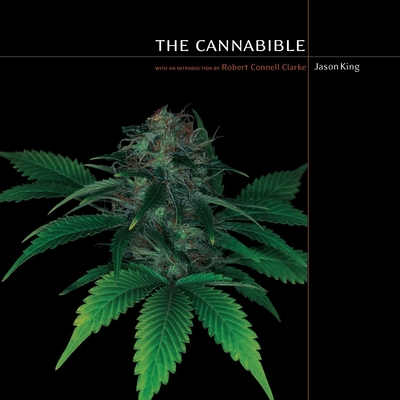 The Cannabible - King, Jason, and Clarke, Robert Connell (Introduction by)