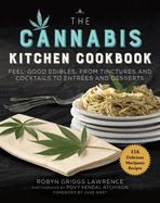 The Cannabis Kitchen Cookbook: Feel-Good Edibles, from Tinctures and Cocktails to Entres and Desserts
