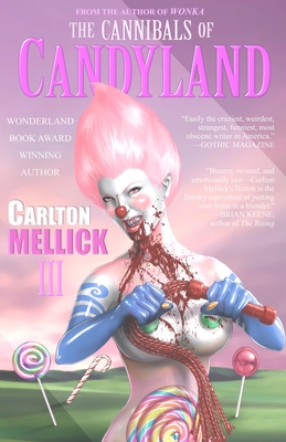 The Cannibals of Candyland - Mellick, Carlton, III