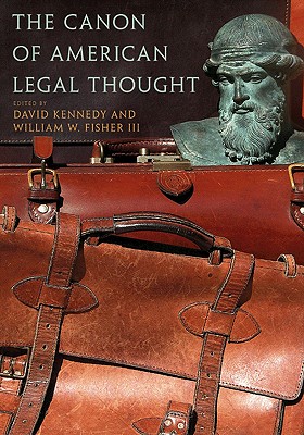 The Canon of American Legal Thought - Kennedy, David (Editor), and Fisher, William W (Editor)