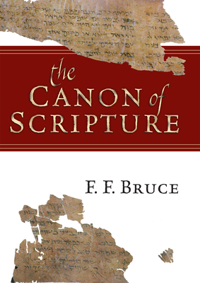 The Canon of Scripture - Bruce, F F