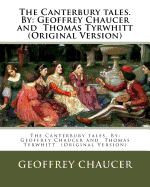 The Canterbury tales. By: Geoffrey Chaucer and Thomas Tyrwhitt (Original Version)