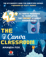 The Canva Classroom: 42 Ultimate Answers to Templates that Rocket Student Engagement