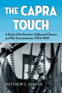 The Capra Touch: A Study of the Director's Hollywood Classics and War Documentaries, 1934-1945