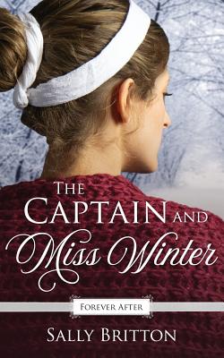 The Captain and Miss Winter: A Regency Fairy Tale Retelling - Britton, Sally