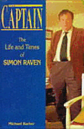 The Captain: The Life and Times of Simon Raven