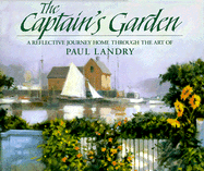 The Captain's Garden: A Reflective Journey Home Through the Art of Paul Landry