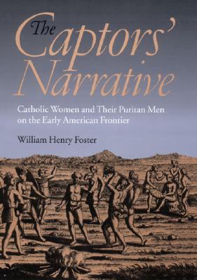 The Captors' Narrative - Foster, William Henry