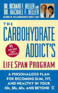 The Carbohydrate Addict's Lifespan Program: Personalized Plan for Becoming Slim, Fit & Healthy in Your 40's 50's 60's and Beyond - Heller, Richard F, Dr., and Heller, Richard F, Dr., and Heller, Rachael F, Dr.