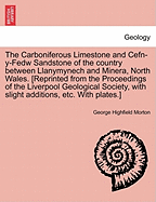 The Carboniferous Limestone and Cefn-Y-Fedw Sandstone of the Country Between Llanymynech and Minera North Wales