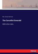 The Carcellini Emerald: With other tales