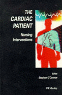 The Cardiac Patient: Nursing Interventions - O'Connor, Stephen (Editor)