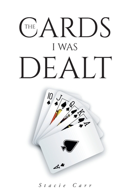 The Cards I Was Dealt - Carr, Stacie