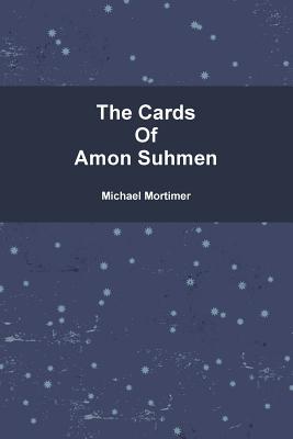 The Cards of Amon Suhmen - Mortimer, Michael