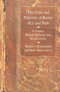 The Care and Feeding of Books Old and New: A Simple Repair Manual for Book Lovers