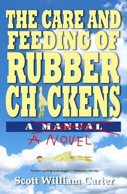 The Care and Feeding of Rubber Chickens - Carter, Scott William