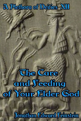 The Care and Feeding of Your Elder God - Feinstein, Jonathan Edward