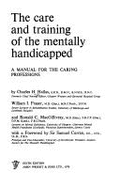 The Care and Training of the Mentally Handicapped: A Manual for the Caring Professions