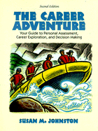 The Career Adventure: Your Guide to Personal Assessment, Career Exploration, and Decision Making