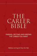 The Career Bible: Finding, Getting and Keeping the Career You Want