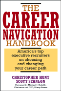 The Career Navigation Handbook: America's Top Executive Recruiters on Choosing and Changing Your Career Path