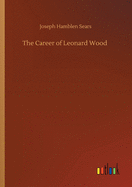 The Career of Leonard Wood