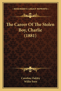 The Career Of The Stolen Boy, Charlie (1881)