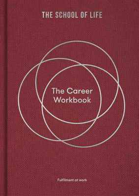 The Career Workbook: Fulfilment at Work - The School of Life