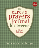 The Cares & Prayers Journal for Tweens: A 100-Day Faith Diary, Guy's Version