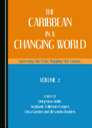 The Caribbean in a Changing World: Surveying the Past, Mapping the Future, Volume 1