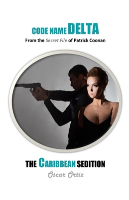 The Caribbean Sedition: From The Secret File Of Patrick Coonan - Ortiz, Oscar