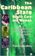 The Caribbean State, Health Care and Women: An Analysis of Barbados and Grenada During the 1979-1983 Period