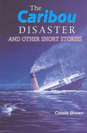 The Caribou disaster and other short stories - Brown, Cassie