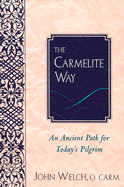 The Carmelite Way: An Ancient Path for Today's Pilgrim