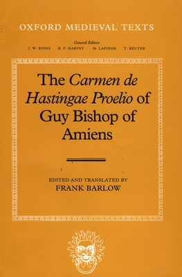 The Carmen de Hastingae Proelio of Guy, Bishop of Amiens - Guy, Bishop of Amiens, and Barlow, Frank (Edited and translated by)