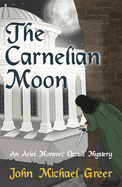 The Carnelian Moon: An Ariel Moravec Occult Mystery