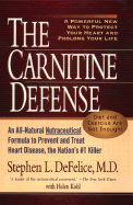 The Carnitine Defense: An All-Natural Nutraceutical Formula to Prevent Heart Disease, Control Diabetes and Help You Stay Healthy