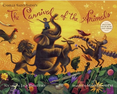 The Carnival of the Animals - Prelutsky, Jack, and Saint-Saens, Camille (Creator)