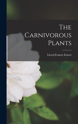 The Carnivorous Plants - Lloyd, Francis Ernest (Creator)