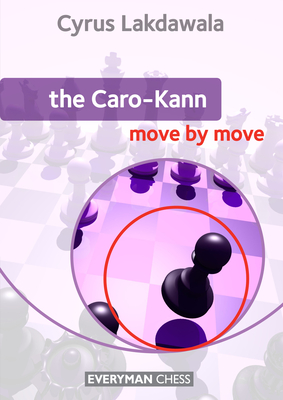 The Caro-Kann: Move by Move - Lakdawala, Cyrus