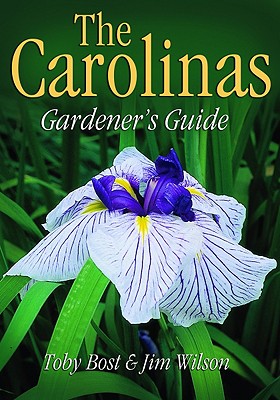 The Carolinas Gardener's Guide - Bost, Toby, and Wilson, Jim