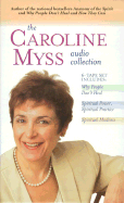 The Caroline Myss Audio Collection: Why People Don't Heal/Spiritual Power, Spiritual Practice/Spiritual Madness - Myss, Caroline