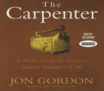 The Carpenter: A Story about the Greatest Success Strategies of All