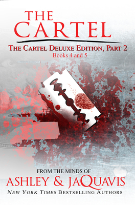 The Cartel Deluxe Edition, Part 2: Books 4 and 5 - Ashley, and Coleman, Jaquavis