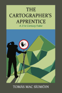 The Cartographer's Apprentice: A 21st Century Fable