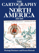 The Cartography of North America: 1500-1800 - Portinaro, Pierluigi, and Knirsch, Franco