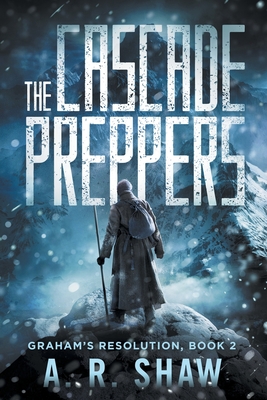 The Cascade Preppers - Shaw, A R