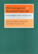 The Case Against Assisted Suicide: For the Right to End-Of-Life Care