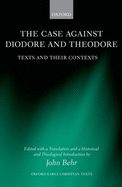The Case Against Diodore and Theodore: Texts and their Contexts